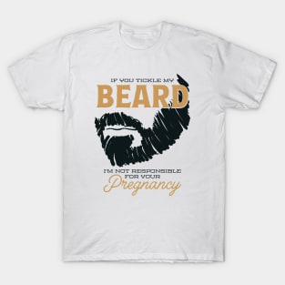 If You Tickle my Beard Pregnancy T-Shirt